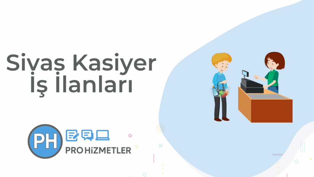 Sivas Mağaza Kasiyeri İş İlanları